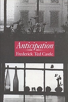 Frederick Ted Castle's Anticipation : a novel