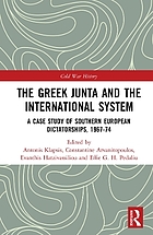 The Greek junta and the international system : a case study of southern European dictatorships, 1967-74