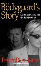 The bodyguard's story : Diana, the crash, and the sole survivor