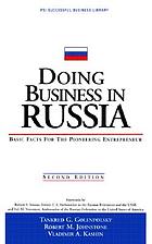Doing business in Russia : basic facts for the pioneering entrepreneur