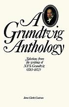 A Grundtvig anthology : selections from the writings of N.F.S. Grundtvig, 1783-1872