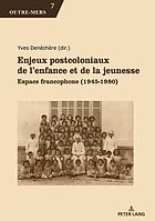 Enjeux postcoloniaux de l'enfance et de la jeunesse : espace francophone (1945-1980)