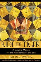 Ride the tiger : a survival manual for the aristocrats of the soul
