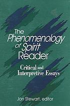 The phenomenology of spirit reader : critical and interpretive essays
