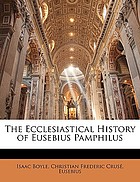 The ecclesiastical history of Eusebius Pamphilus : Bishop of Caesarea, in Palestine