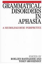 Grammatical disorders in aphasia : a neurolinguistic perspective