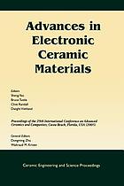 Advances in electronic ceramic materials : a collection of papers presented at the 29th International Conference on Advanced Ceramics and Composites, January 23-28, 2005, Cocoa Beach, Florida