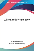 After death--what? : spiritistic phenomena and their interpretation