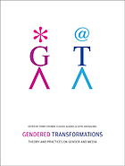 Gendered transformations : theory and practices on gender and media