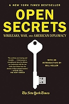 Open secrets : WikiLeaks, war and American diplomacy