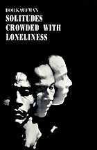 Solitudes crowded with loneliness