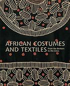 African costumes and textiles from the Berbers to the Zulus : the Zaira and Marcel Mis collection