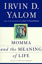 Momma and the meaning of life : tales of psychotherapy