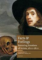 Facts & feelings : retracing emotions of artists, 1600-1800