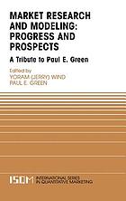 Marketing research and modeling : progress and prospects : a tribute to Paul E. Green