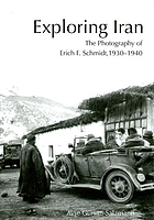 Exploring Iran : the photography of Erich F. Schmidt, 1930-1940