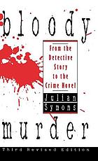 Bloody murder : from the detective story to the crime novel : a history