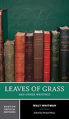 Leaves of grass and other writings : authoritative texts, other poetry and prose, criticism
