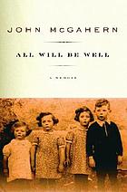 All will be well : a memoir