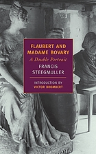 Flaubert and Madame Bovary; a double portrait