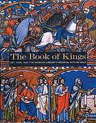 The book of kings : art, war, and the Morgan Library's medieval picture bible