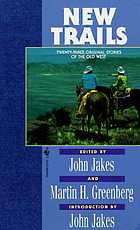 New trails : twenty-three original stories of the West from western writers of America