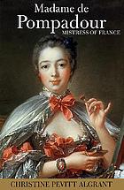 Madame de Pompadour : mistress of France