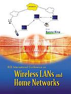 Wireless LANs and home networks : connecting offices and homes : proceedings of the International Conference on Wireless LANs and Home Networks : Singapore, 5-7 December 2001
