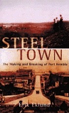 Steel town : the making and breaking of Port Kembla