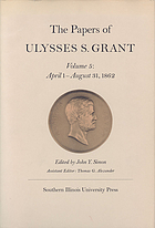 The papers of Ulysses S. Grant : vol. 5, April 1-August 31, 1862