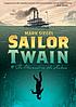 Sailor Twain : or, The mermaid in the Hudson 