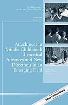 Attachment in middle childhood : theoretical advances and new directions in an emerging field
