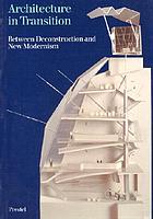 Architecture in transition : between deconstruction and new modernism