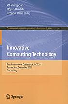 Innovative Computing Technology : First International Conference, INCT 2011, Tehran, Iran, December 13-15, 2011. Proceedings