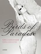 Birds of paradise : plumes & feathers in fashion = pluimen & veren in de mode