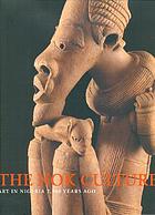 The Nok culture : art in Nigeria 2, 500 years agoThe Nok culture art in Nigeria 2, 500 years ago