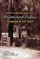 A gathering of evidence : essays on William Faulkner's Intruder in the dust