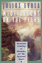 Meditations on the peaks : mountain climbing as metaphor for the spiritual quest