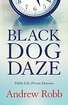 Black dog daze : public life, private demons