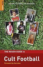 The rough guide to cult football