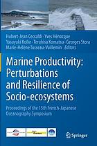 Marine productivity : perturbations and resilience of socio-ecosystems : proceedings of the 15th French-Japanese Oceanography Symposium