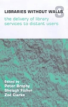 Libraries without walls 3 : the delivery of services to distant users : proceedings of an international conference held on 10-14 September 1999, organized by the Centre for Research in Library and Information Management (CERLIM), Manchester Metropolitan University