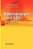 Datenanalyse mit SAS statistische Verfahren und ihre grafischen Aspekte ; mit 68 Tabellen