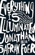Everything is illuminated : a novel