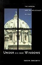 Under his very windows : the Vatican and the Holocaust in Italy