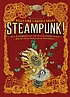 Steampunk! : an anthology of fantastically rich and strange stories 