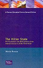 The Hitler state : the foundation and development of the internal structure of the Third Reich