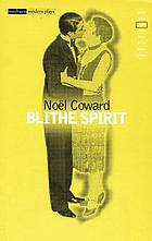 Blithe spirit; an improbable farce in three acts