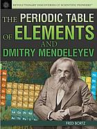 The periodic table of elements and Dmitry Mendeleyev