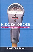 Hidden order : economics of everyday life, the